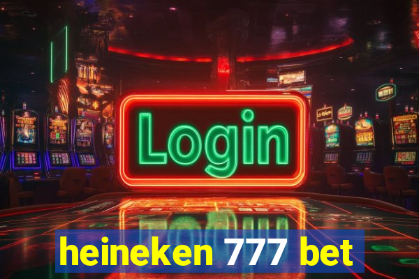 heineken 777 bet